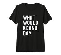 ¿Qué haría Keanu? Camiseta Premium