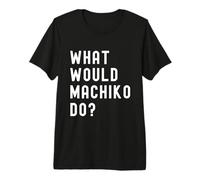 ¿Qué haría Machiko? Camiseta Premium