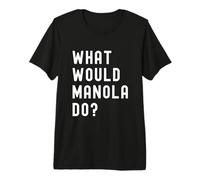 ¿Qué haría Manola? Camiseta Premium