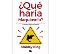 ¿que Haria Maquiavelo?