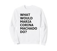 Qué haría María Corina Machado - Democracy Mode On Sudadera