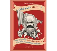 ¿Qué haría Marx...? (LAROUSSE - Libros Ilustrados/ Prácticos - Arte y cultura)