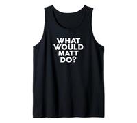 ¿Qué haría MATT? Nombre de la camiseta MATT Camiseta sin Mangas