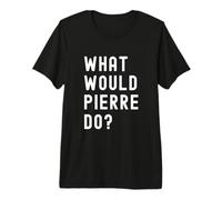 ¿Qué haría Pierre? Camiseta Premium