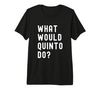¿Qué haría Quinto? Camiseta Premium