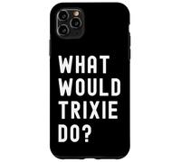 ¿Qué haría Trixie? Carcasa para iPhone 11 Pro Max