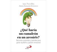 ¿Qué haría un camaleón en un arcoíris?: Recursos corporales y teatrales para ganar equilibrio y gestión emocional (Cuídate)