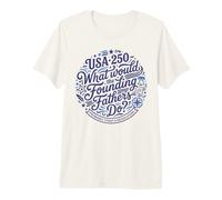 Qué harían los Padres fundadores Revolution USA 250 Camiseta Premium