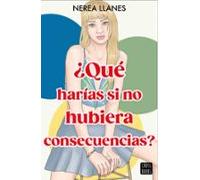 ¿qué Harías Si No Hubiera Consecuencias? (ebook)