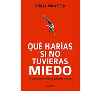 Qué harías si no tuvieras miedo: El valor de reinventarse para transformar el trabajo, la empresa y la economía (Conecta)