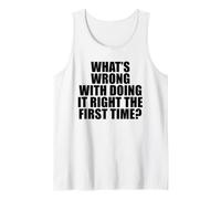 ¿Qué Hay de Malo en Hacerlo Bien la Primera Vez? Camiseta sin Mangas