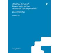 ¿Qué hay de nuevo? Conversaciones con urbanistas contemporáneos | Francisco Javier Monclús