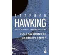 ¿Qué hay dentro de un agujero negro?: Breves respuestas, grandes preguntas (Biblioteca Stephen Hawking)
