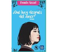 ¿Qué hay después del amor?: Novela