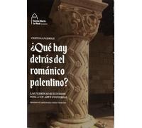 ¿Qué hay detrás del románico palentino?: Las personas que dieron vida a un arte universal (SIN COLECCION)