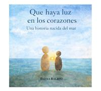 Que haya luz en los corazones: Una historia nacida del mar (Dones del mar)