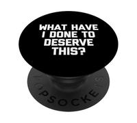 ¿Qué he Hecho para merecer Esto? - Divertido Dicho sarcástico PopSockets PopGrip Adhesivo