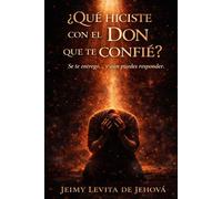 ¿Qué hiciste con el don que te confié?: Se te entregó… y aún puedes responder