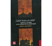 ¨que Hora Es Alla? - America Y El Islam En Los Albores De La Modernidad (Historia (fce))