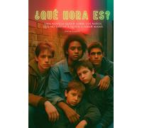 ¿Qué hora es?: Una novela queer sobre los niños que no sabían a quién llamar mamá
