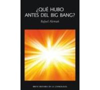¿que Hubo Antes Del Big Bang?