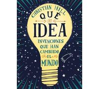 Qué idea. Invenciones que han cambiado el mundo: Invenciones Que Han Cambiado El Mundo / Inventions That Have Changed the World (INFANTIL / JUVENIL)