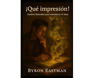 ¡Qué impresión!: Cuentos ilustrados para estremecer el alma