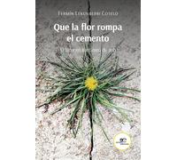 QUE LA FLOR ROMPA EL CEMENTO | Fermin Lekunberri Cotelo