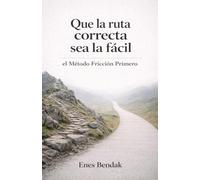 Que la ruta correcta sea la fácil: el Método Fricción Primero