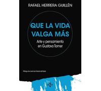 Que la vida valga más: Arte y Pensamiento en Gustavo Torner (Filosofía - Filosofía y Ensayo)