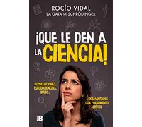 Rocío Vidal – ¡Que le den a la ciencia! – Los bulos más famosos y cómo sobrevivir a ellos