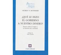 ¿QUÉ LE HIZO EL GOBIERNO A NUESTRO DINERO?: 36 (BIBLIOTECA DE LA LIBERTAD FORMATO MENOR)