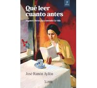QUÉ LEER CUANTO ANTES 3ª EDICIÓN: Algunos libros para entender la vida