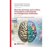 Que los alumnos usen crítica, innovadora y éticamente las inteligencias artificiales: Guía para hacer trabajos de calidad