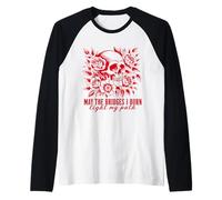 Que los Puentes Que quemo del gótico iluminen mi Camino con Rosas en Forma de Calavera Camiseta Manga Raglan