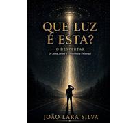Que Luz É Esta?: O Despertar - De Nova Jersey à Consciência Universal
