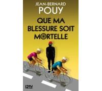 Que Ma Blessure Soit Mortelle (ebook)