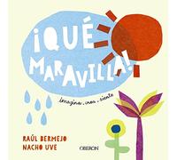Qué maravilla!: Imagina, crea... ¡Siente! (Libros singulares)