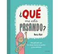 ¿Qué me está pasando?: Una guía para que las chicas crezcan en positivo y con confianza (Libros para adolescentes)