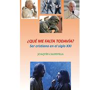 ¿Qué me falta todavía?: Ser cristiano en el siglo XXI