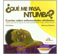 ¿QUÉ ME PASA, NTUMBA?: Cuentos sobre enfermedades olvidadas (Fuera de colección)
