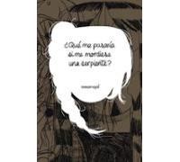 ¿Qué me pasaría si me mordiese una serpiente?
