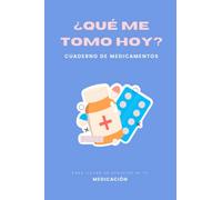 ¿Qué me tomo hoy?: Cuaderno de Medicamentos | Registro de Medicación