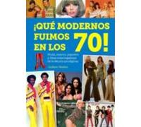 ¡que Modernos Fuimos En Los 70!