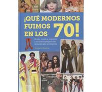 ¡Que modernos fuimos en los 70! (SIN COLECCION) [Tapa dura] Guillem Medina