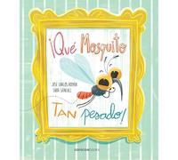 ¡Qué mosquito tan pesado! (SIN COLECCION)