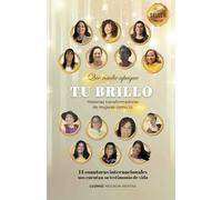 Que nadie apague tu brillo: Historias transformadoras de mujeres como tú