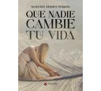 Que Nadie Cambie Tu Vida