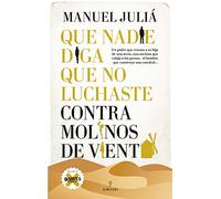 Que nadie diga que no luchaste contra molinos de viento: Quijotes del siglo XXI (Sociedad actual)