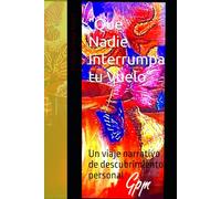 "Que Nadie Interrumpa tu Vuelo": Un viaje narrativo de descubrimiento personal